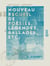 Nouveau recueil de poësies, légendes, ballades, etc.
