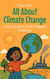 All About Climate Change: A Kid’s Guide to Earth’s Biggest Challenge - Learning Books For Kids, #5