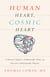 Human Heart, Cosmic Heart - A Doctor's Quest to Understand, Treat, and Prevent Cardiovascular Disease