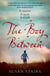 The Boy Between - An expertly crafted, suspenseful story of family secrets and one fateful summer