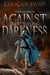 Against That Shining Darkness: Complete Trilogy - Against That Shining Darkness