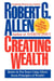 Creating Wealth - Retire in Ten Years Using Allen's Seven Principles of Wealth