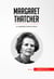 Margaret Thatcher - La implacable Dama de Hierro