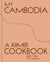 My Cambodia - A Khmer Cookbook