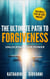 The Ultimate Path to Forgiveness: Unlocking Your Power - Forgiveness Series, #1
