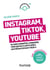 Instagram, Tik Tok, YouTube - Se faire connaître, conquérir, fidéliser ses clients grâce aux médias sociaux visuels