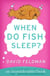 When Do Fish Sleep? - An Imponderables Book