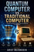 Quantum Computer Vs Traditional Computer