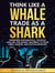 Think Like a Whale Trade as a Shark