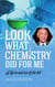 Look What Chemistry Did For Me