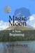 Magic Moon: A New Beginning (Vol. 4) - Magic Moon Books, #4