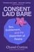 Consent Laid Bare - Sex, Entitlement, and the Distortion of Desire