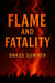 Flame and Fatality