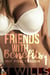 Friends with Benefits 1 - Friends with Benefits, #1