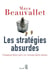 Les Stratégies absurdes. Comment faire pire en croyant faire mieux - Comment faire pire en croyant faire mieux