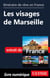 Itinéraire de rêve en France - Les visages de Marseille