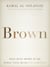 Brown - What Being Brown in the World Today Means (to Everyone)