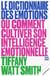 Le Dictionnaire des émotions - ou Comment cultiver son intelligence émotionnelle