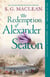 The Redemption of Alexander Seaton - Twisty historical thriller from the acclaimed author of the Seeker series