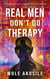 Real men Don’t do Therapy: a Portrait of a Beautiful Disaster