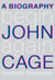 Begin Again - A Biography of John Cage
