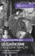 Le classicisme ou le génie français - « Ce qui se conçoit bien s’énonce clairement »