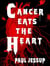 Cancer Eats the Heart