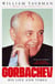 Gorbachev - His Life and Times