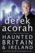 Haunted Britain and Ireland - Over 100 of the Scariest Places to Visit in the UK and Ireland