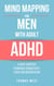 Mind Mapping for Men with Adult ADHD: A Quick Shortcut to Improve Productivity, Focus, and Organization