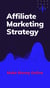 Affiliate Marketing Strategy