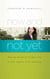 Now and Not Yet - Making Sense of Single Life in the Twenty-First Century