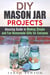 DIY Mason Jar Projects: Amazing Guide to Making Simple and Fun Homemade Gifts for Everyone - DIY Gifts