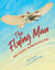 The Flying Man - Otto Lilienthal, the World's First Pilot
