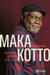 Maka Kotto - Les racines, les fleurs et les fruits