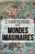 L'histoire des mondes imaginaires - De la Tour de Babel à l'Atlantide