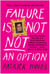 Failure Is Not NOT an Option - How the Chubby Gay Son of a Jesus-Obsessed Lesbian Found Love, Family, and Podcast Success . . . and a Bunch of Other Stuff