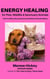 Energy Healing for Pets, Wildlife and Sanctuary Animals - How to Safely Offer Powerful & Effective Animal Healing