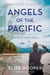 Angels of the Pacific - A Novel of World War II