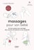 Massages pour son bébé - Les bons gestes pour partager des moments de détente et de complicité
