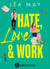 Hate, Love & Work