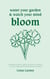 Water Your Garden and Watch Your Mind Bloom - A collection of poems inspired by nature to remind you that you are enough, you are strong and you are healing.