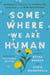 Somewhere We Are Human - Authentic Voices on Migration, Survival, and New Beginnings