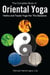 The Complete Book of Oriental Yoga: Hatha and Taoist Yoga for the Seasons