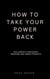 How to take your power back