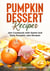 Pumpkin Dessert Recipes, Jam Cookbook with Sweet and Tasty Pumpkin Jam Recipes - Tasty Pumpkin Dishes, #6