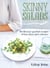 Skinny Salads - 80 Flavour-Packed Recipes of Less than 300 Calories