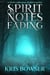Spirit Notes Fading