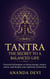 Tantra: The Secret to a Balanced Life. Practical techniques to boost energy, reduce stress, and deepen your spiritual connection