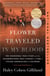 A Flower Traveled in My Blood - The Incredible True Story of the Grandmothers Who Fought to Find a Stolen Generation of Children